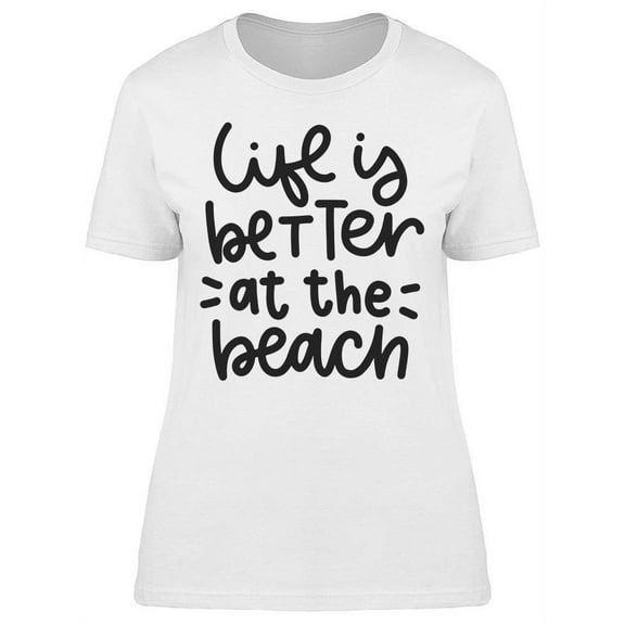 At Beach Life Is Better T-Shirt Women -Image by Shutterstock, Female XX-Large