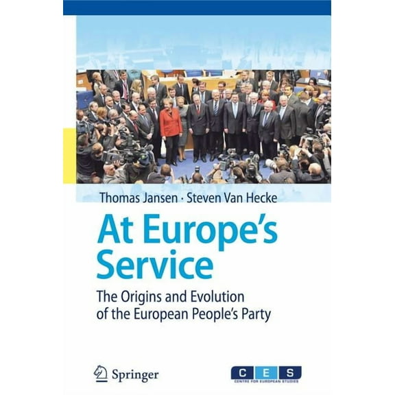 At Europe's Service: The Origins and Evolution of the European People's Party, (Hardcover)