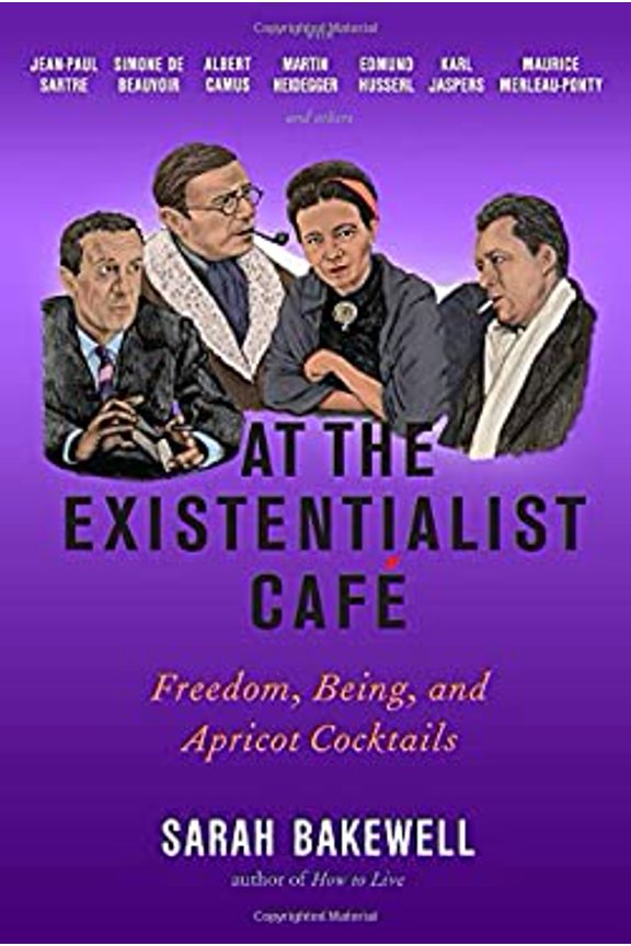 Pre-Owned At the Existentialist Caf?: Freedom, Being, and Apricot Cocktails with Jean-Paul Sartre, Simone de Beauvoir, Albert Camus, Martin Heidegger, Mauri (Hardcover) 1590514882 9781590514887