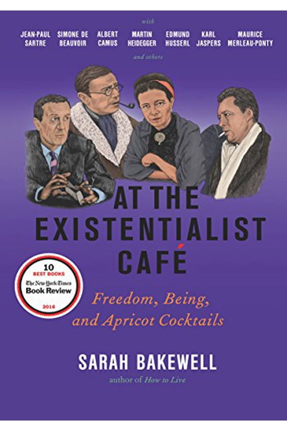 Pre-Owned At the Existentialist Caf?: Freedom, Being, and Apricot Cocktails with Jean-Paul Sartre, Simone de Beauvoir, Albert Camus, Martin Heidegger, Mauri (Hardcover) 1590514882 9781590514887
