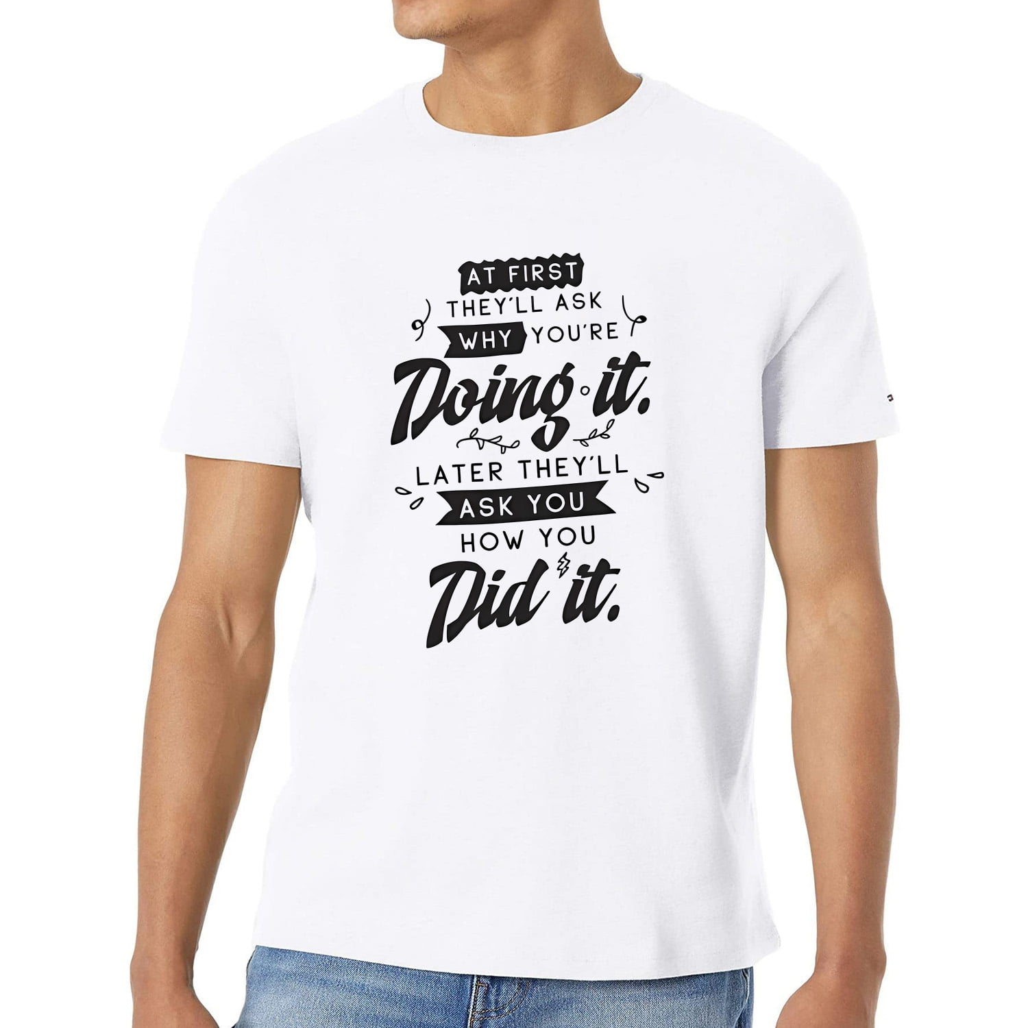 At First Theyll Ask Why Youre Doing It. Later Theyll Ask You How