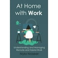 thumbnail image 1 of At Home With Work: Understanding and Managing Remote and Hybrid Work, (Paperback), 1 of 1