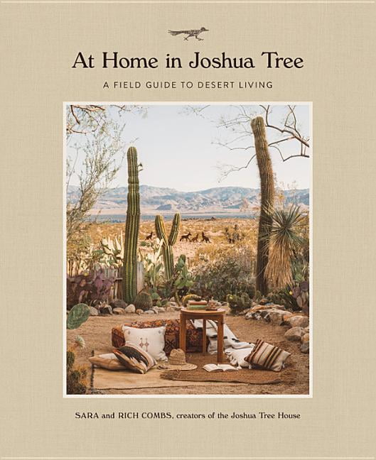 SARA COMBS; RICH COMBS At Home in Joshua Tree: A Field Guide to Desert Living, (Hardcover)