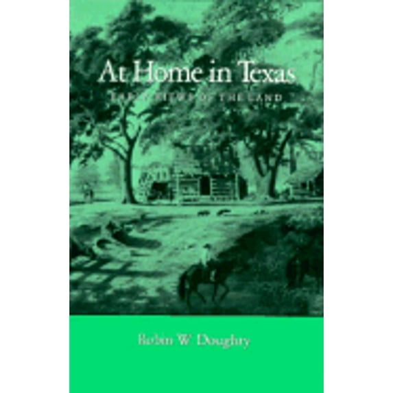 Pre-Owned At Home in Texas: Early Views of the Land (Hardcover) 089096274X 9780890962749