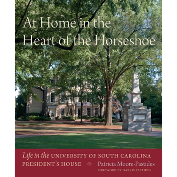 Pre-Owned At Home in the Heart of the Horseshoe: Life in the University of South Carolina President's House (Hardcover) 1611177804 9781611177800