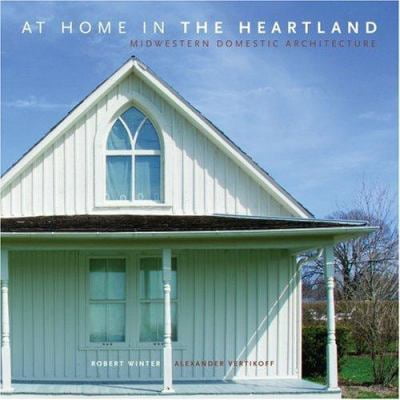 Pre-Owned At Home in the Heartland: Midwest Domestic Architecture (Hardcover) 1586857991 9781586857998