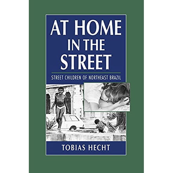 Pre-Owned At Home in the Street: Street Children of Northeast Brazil (Paperback) 0521598699 9780521598699