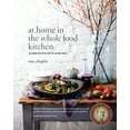 thumbnail image 1 of At Home in the Whole Food Kitchen: Celebrating the Art of Eating Well, (Hardcover), 1 of 1