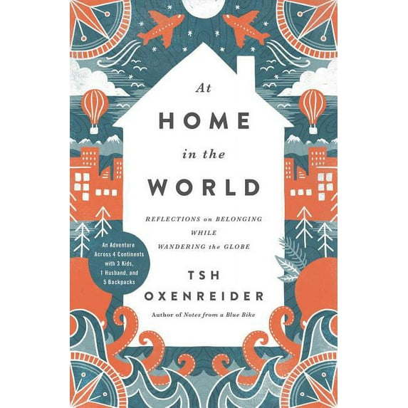 At Home in the World: Reflections on Belonging While Wandering the Globe (Hardcover)