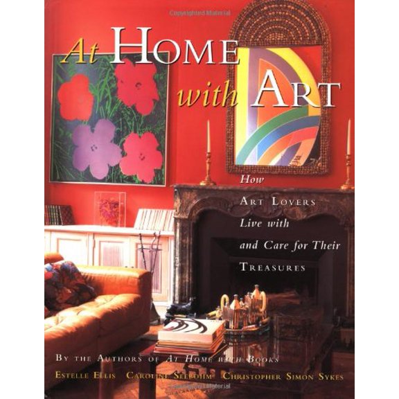 Pre-Owned At Home with Art: How Art Lovers Live with and Care for Their Treasures (Hardcover) 0517708884 9780517708880