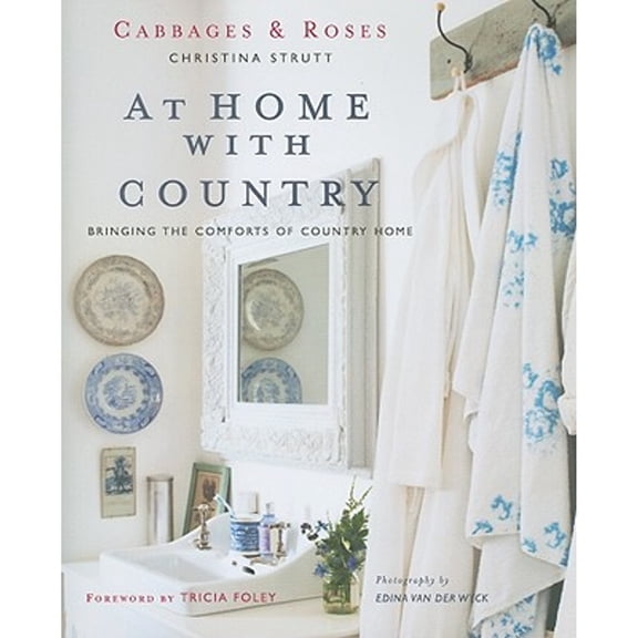 Pre-Owned Cabbages & Roses At Home with Country: Bringing the comforts of country home Hardcover