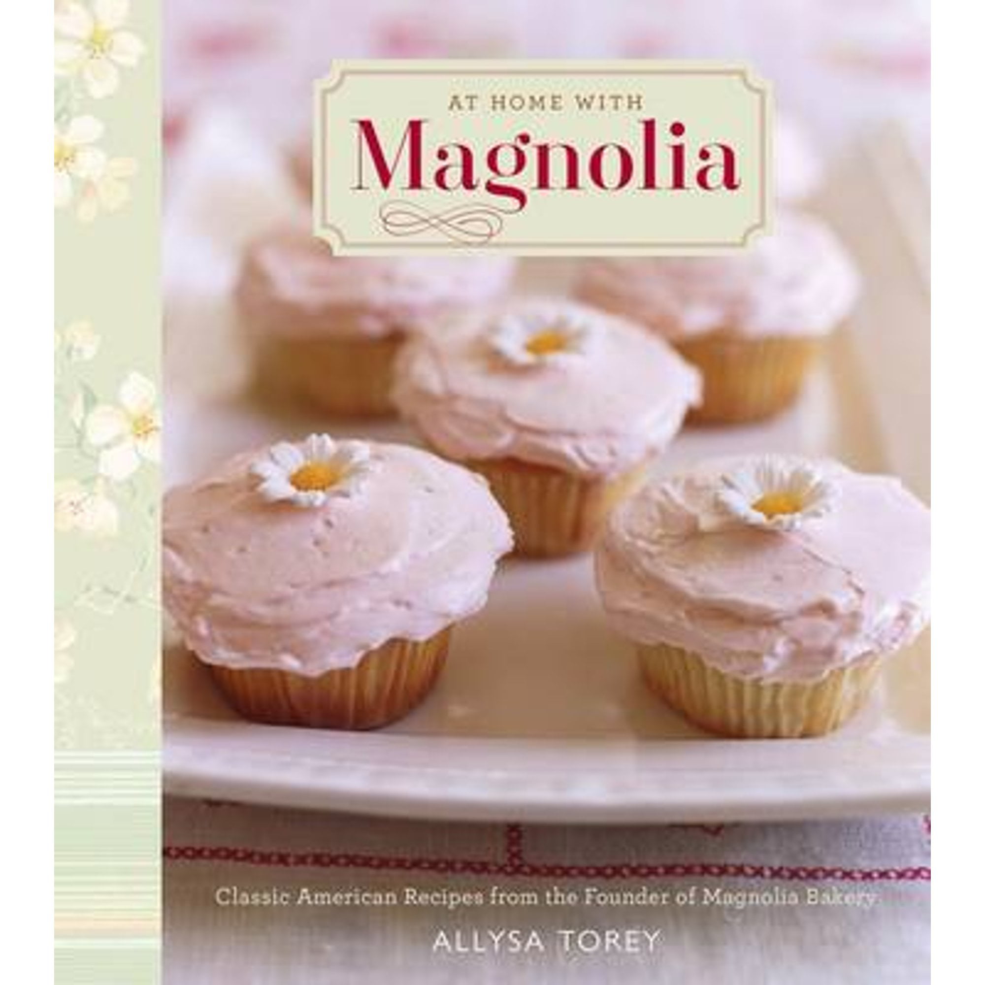 Pre-Owned At Home with Magnolia: Classic American Recipes from the Founder of Magnolia Bakery (Paperback 9780544462724) by Allysa Torey