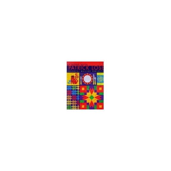 Pre-Owned At Home with Patrick Lose: Colorful Quilted Projects (Paperback) 1571200614 9781571200617