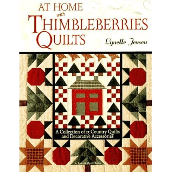 Pre-Owned At Home with Thimbleberries Quilts: A Collection of 25 Country Quilts and Decorative Accessories (Hardcover) 087596768X 9780875967684