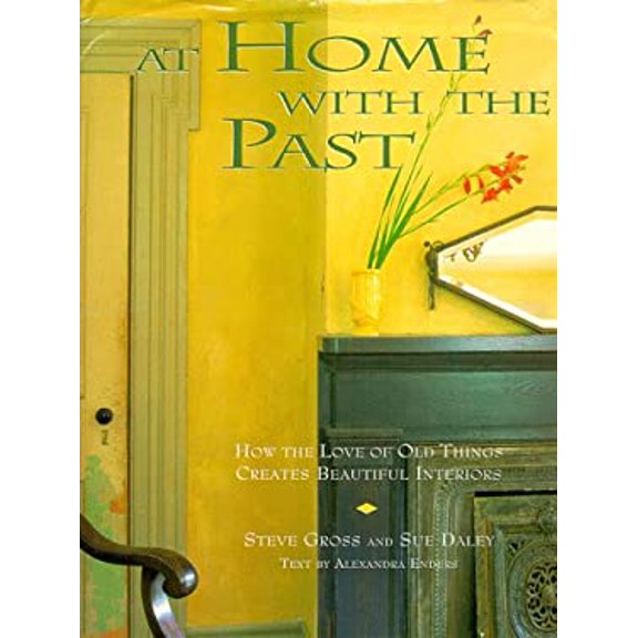Pre-Owned At Home with the Past: How the Love of Old Things Creates Beautiful Interiors (Hardcover) 0517703718 9780517703717