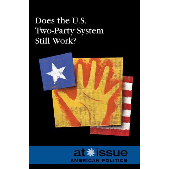 Pre-Owned Does the U. S. Two-Party System Still Work? (Hardcover) 9780737746440
