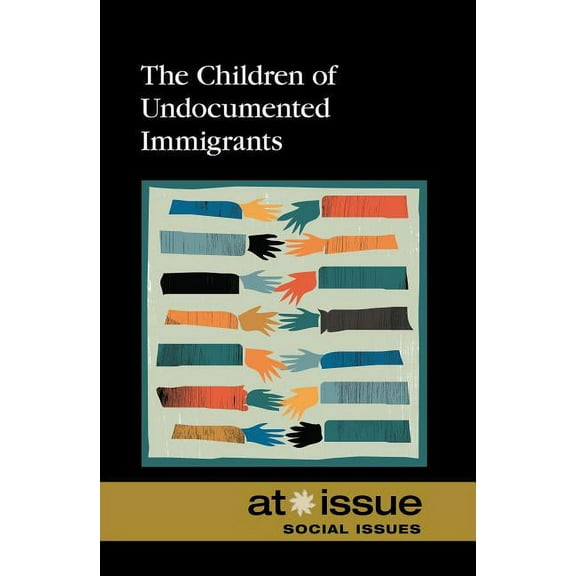 At Issue: The Children of Undocumented Immigrants (Paperback)