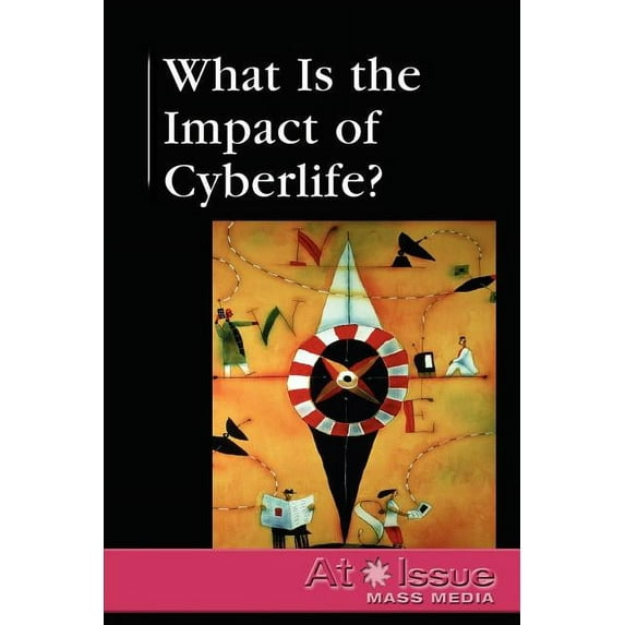 At Issue: What Is the Impact of Cyberlife? (Paperback)