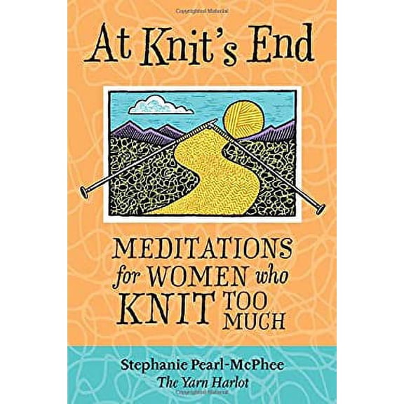 Pre-Owned At Knit's End: Meditations for Women Who Knit Too Much (Paperback) 1580175899