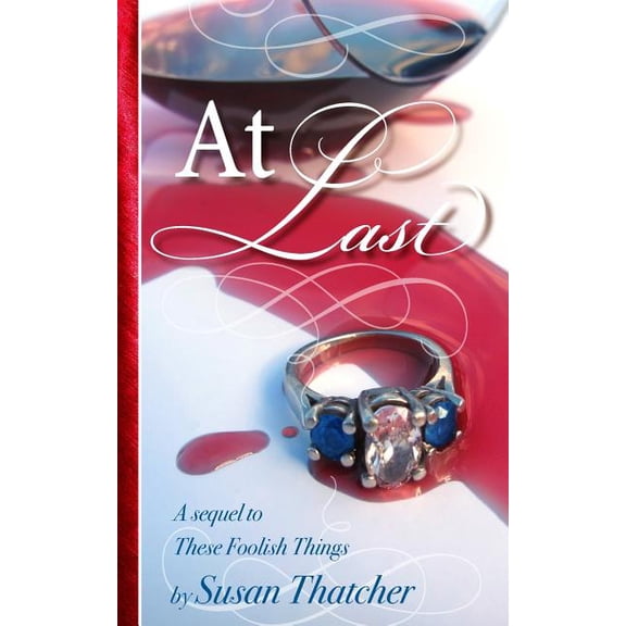 At Last: The Sequel to These Foolish Things The Elizabeth Gardner Trilogy Paperback 1491042400 9781491042403 Susan Thatcher