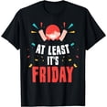 thumbnail image 1 of At Least It's Friday Finally Weekend Sarcastic Humor T-Shirt, 1 of 4