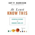 thumbnail image 1 of At Least Know This : Essential Science to Enhance Your Life (Paperback), 1 of 1