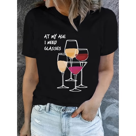 At My Age I Need Glasses Wine Glasses Graphic Funny Womens T shirt Tee