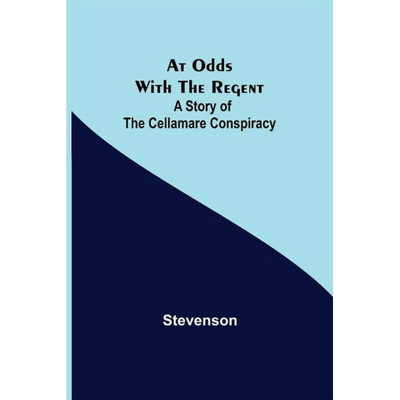 At Odds with the Regent: A Story of the Cellamare Conspiracy, (Paperback)