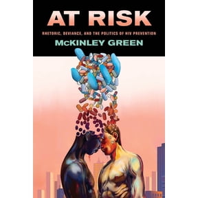 At Risk: Rhetoric, Deviance, and the Politics of HIV Prevention, (Paperback)
