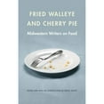 thumbnail image 1 of Pre-Owned Fried Walleye & Cherry Pie: Midwestern Writers on Food (Paperback 9780803236455) by Peggy Wolff, 1 of 1