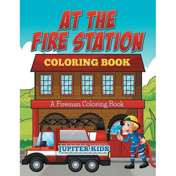 At The Fire Station Coloring Book: A Fireman Coloring Book (Paperback)