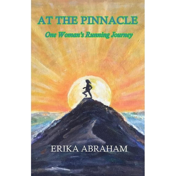 At The Pinnacle: One Woman's Running Journey, (Paperback)