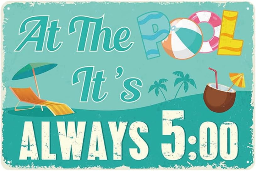 At The Pool It‘s Always 5:00 Metal Tin Sign 12 x 8 Inches - Walmart.com