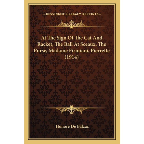 At The Sign Of The Cat And Racket, The Ball At Sceaux, The Purse, Madame Firmiani, Pierrette (1914) (Paperback)