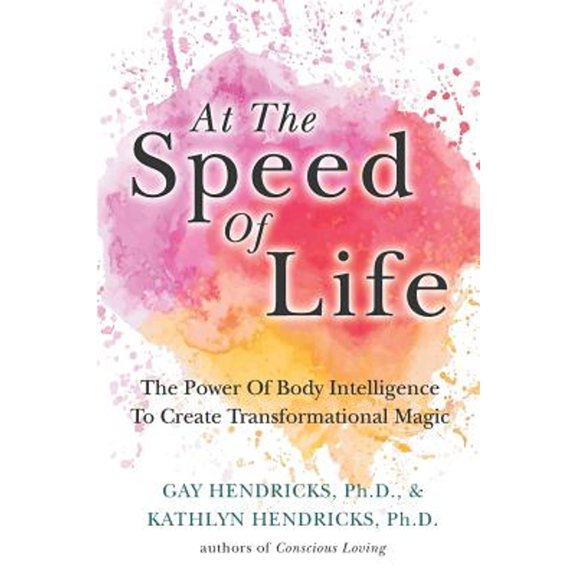 Pre-Owned At The Speed Of Life: The Power Of Body Intelligence To Create Transformational Magic Paperback