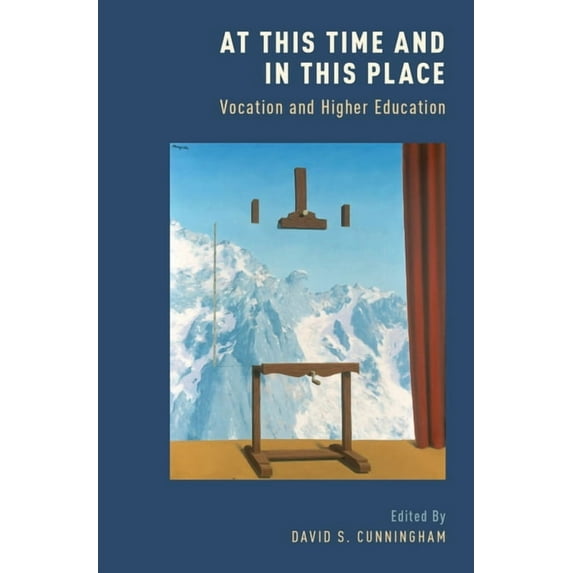 At This Time and in This Place: Vocation and Higher Education, (Hardcover)