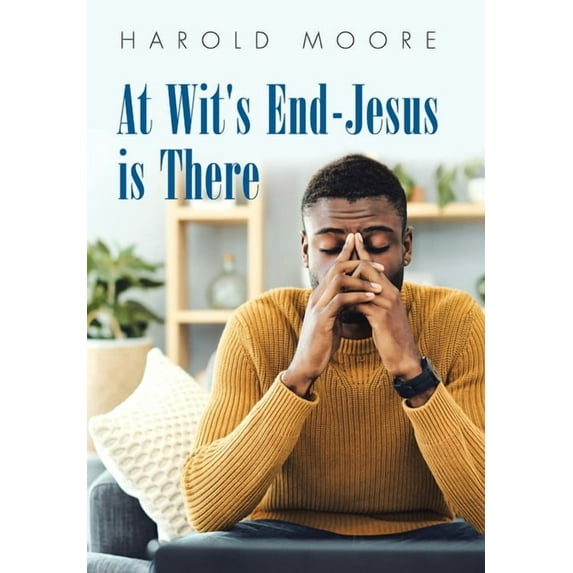 At Wit's End-Jesus Is There, (Hardcover)