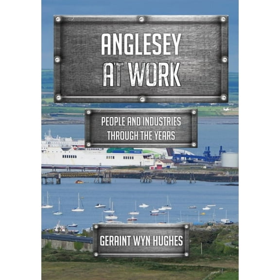 At Work: Anglesey at Work : People and Industries Through the Years (Paperback)