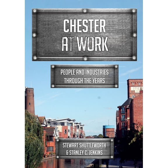 At Work: Chester at Work : People and Industries Through the Years (Paperback)