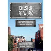 At Work Chester at Work People and Industries Through the Years Paperback