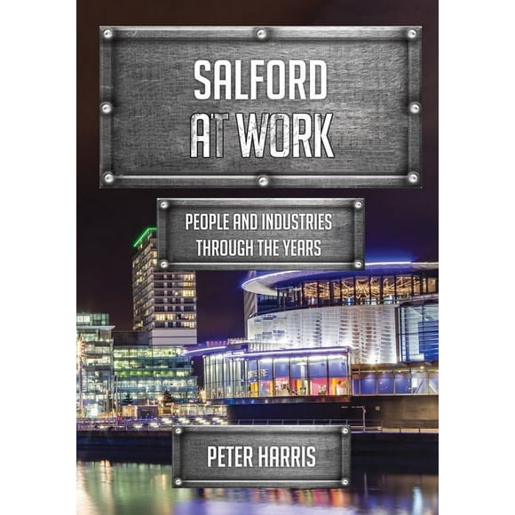 At Work Salford at Work: People and Industries Through the Years, (Paperback)