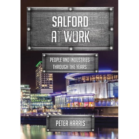 At Work Salford at Work: People and Industries Through the Years, (Paperback)