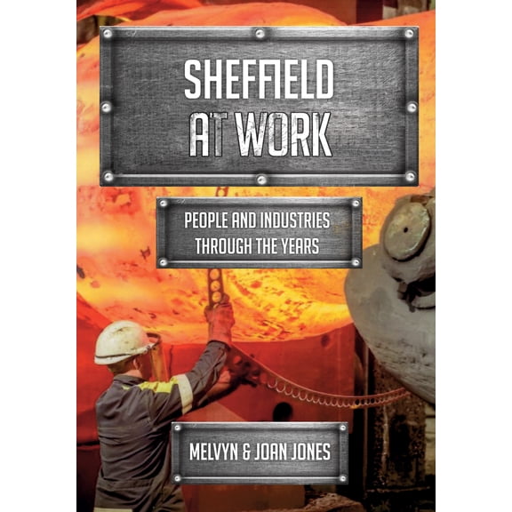 At Work: Sheffield at Work : People and Industries Through the Years (Paperback)