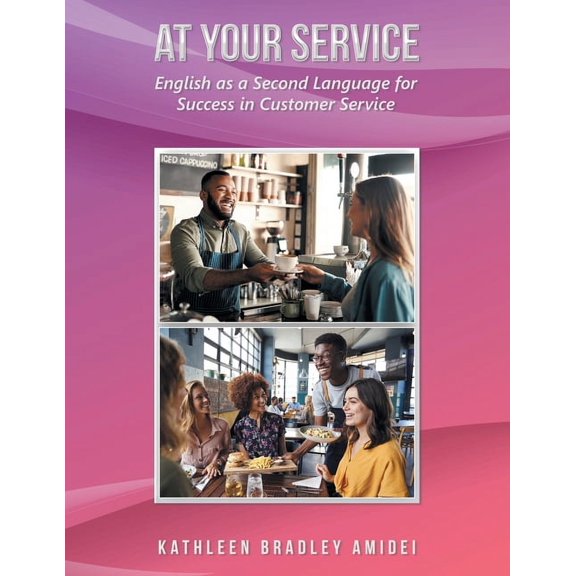 At Your Service: English as a Second Language for Success in Customer Service, (Paperback)