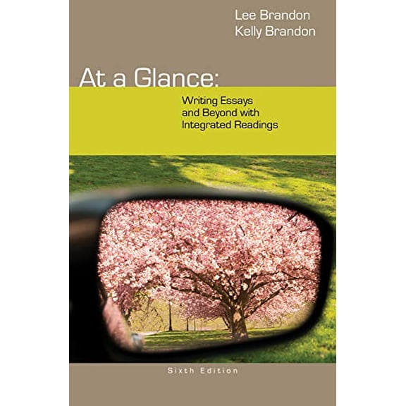 Pre-Owned At a Glance: Writing Essays and Beyond with Integrated Readings (Paperback) 1285444647 9781285444642
