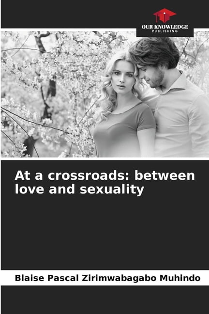 At a crossroads: between love and sexuality, (Paperback)