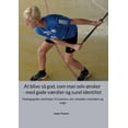 thumbnail image 1 of At blive så god, som man selv ønsker - med gode værdier og sund identitet: Pædagogiske værktøjer til trænere, der arbejd, (Paperback), 1 of 1