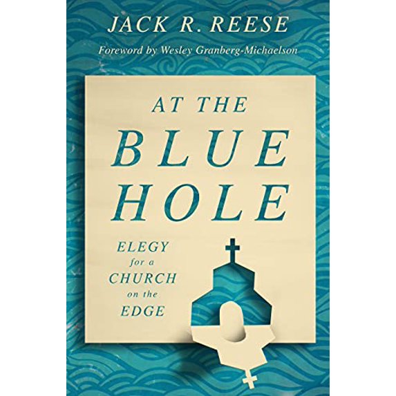 Pre-Owned At the Blue Hole: Elegy for a Church on the Edge (Paperback) 0802879527 9780802879523