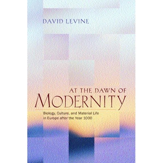 At the Dawn of Modernity : Biology, Culture, and Material Life in Europe after the Year 1000 (Edition 1) (Hardcover)