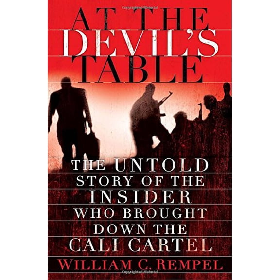 Pre-Owned At the Devil's Table : The Untold Story of the Insider Who Brought Down the Cali Cartel